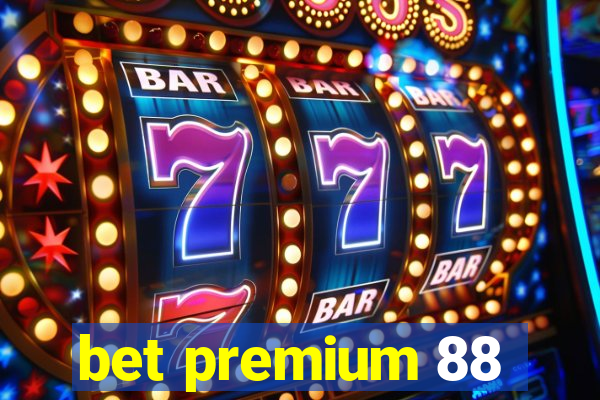 bet premium 88